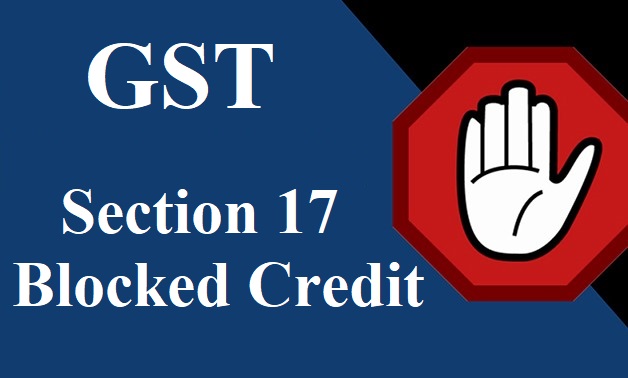 Apportionment of credit and blocked credits-Section 17 of CGST Act